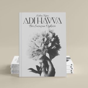 Adı Havva: Bir Susuşun Öyküsü - Kübra Toğru
