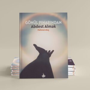 Gönül Pınarından Abdest Almak - Mehmet Aluç
