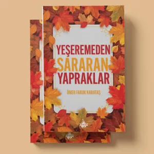 Yeşeremeden Sararan Yapraklar - Ömer Faruk Karataş
