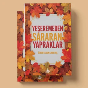 Yeşeremeden Sararan Yapraklar - Ömer Faruk Karataş