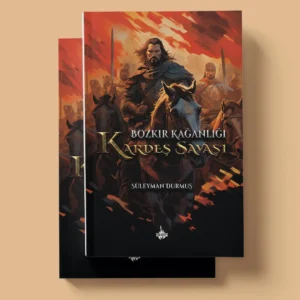 Bozkır Kağanlığı: Kardeş Savaşı - Süleyman Durmuş