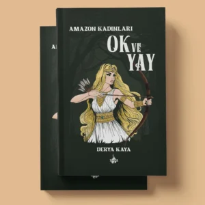 Amazon Kadınları - Ok ve Yay - Derya Kaya