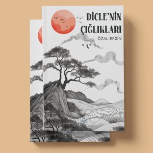 Dicle'nin Çığlıkları - Özal Ergin