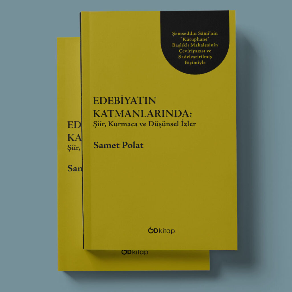 Od Kitap Yayıncılık - Edebiyatın Katmanlarında: Şiir, Kurmaca ve Düşünsel İzler - Samet Polat'ın Çağdaş Edebiyat Eleştirisinde Derin Analiz