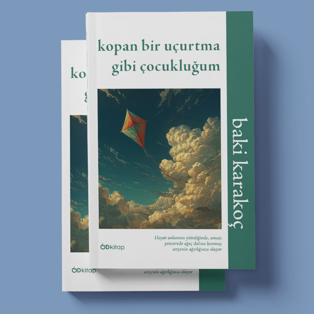 Od Kitap Yayıncılık - Kopan Bir Uçurtma Gibi Çocukluğum: Baki Karakoç'un Duygu Dolu Şiir Dünyası