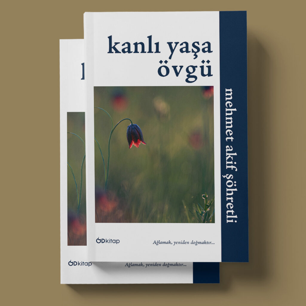 Od Kitap Yayıncılık - Kanlı Yaşa Övgü: Mehmet Akif Şöhretli'nin Derin Duygularla Yazılmış Şiir Koleksiyonu