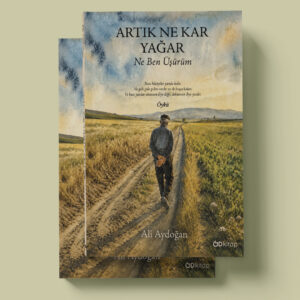 Od Kitap Yayıncılık - Artık Ne Kar Yağar Ne Ben Üşürüm - Ali Aydoğan Od Kitap Yayıncılık - Artık Ne Kar Yağar Ne Ben Üşürüm - Ali Aydoğan