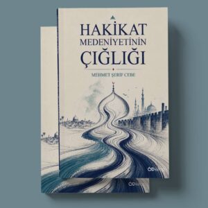 Od Kitap Yayıncılık - Hakikat Medeniyetinin Çığlığı - Mehmet Şerif Cebe
