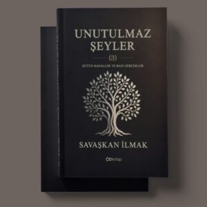 Od Kitap Yayıncılık - Unutulmaz Şeyler 3: Bütün Hayaller ve Bazı Gerçekler - Savaşkan İlmak