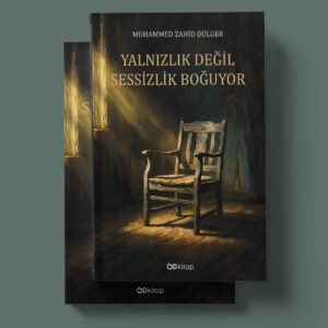 Od Kitap Yayıncılık - Yalnızlık Değil Sessizlik Boğuyor - Muhammed Zahid Dülger Od Kitap Yayıncılık - Yalnızlık Değil Sessizlik Boğuyor - Muhammed Zahid Dülger