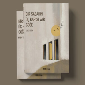 Od Kitap Yayıncılık - Bir Sabahın Üç Kapısı Var Göğe - Eren Tüm Od Kitap Yayıncılık - Bir Sabahın Üç Kapısı Var Göğe - Eren Tüm